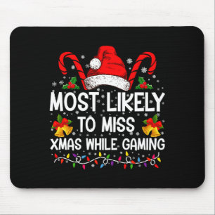 Most Likely To Miss Xmas While Gaming Christmas Mouse Mat