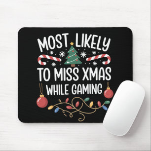 Most Likely To Miss Xmas While Gaming Family Xmas Mouse Mat