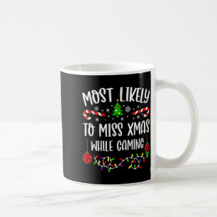 Most Likely To Miss Xmas While Gaming Funny Family Coffee Mug