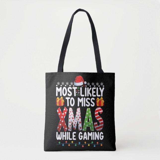 Most Likely To Miss Xmas While Gaming Play Games Tote Bag (Front)