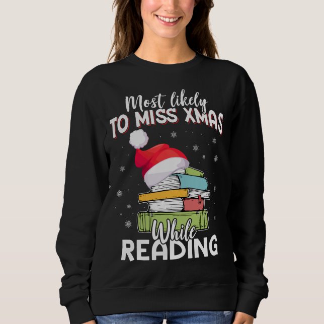 Most Likely To Miss Xmas While Reading Book Lovers Sweatshirt (Front)