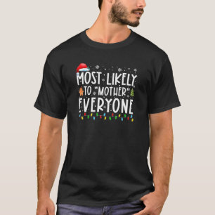 Most Likely To “Mother” Everyone Funny Family Chri T-Shirt