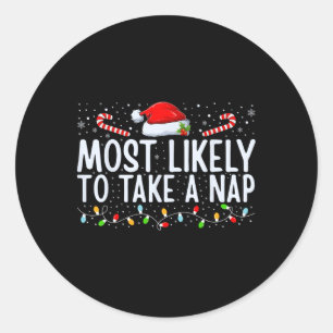 Most Likely To Nap Christmas Xmas Family Matching Classic Round Sticker