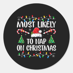 Most Likely To Nap On Christmas Family Christmas P Classic Round Sticker