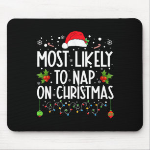 Most Likely To Nap On Christmas Family Christmas P Mouse Mat