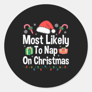 Most Likely To Nap On Christmas Family Funny Match Classic Round Sticker