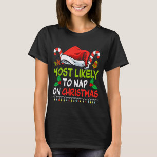 Most Likely To Nap On Christmas Family Funny Match T-Shirt