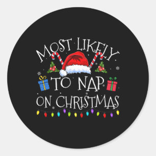 Most Likely To Nap On Christmas Funny Christmas Pa Classic Round Sticker