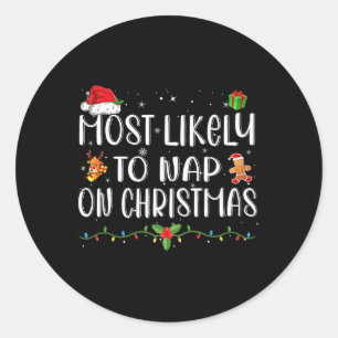 Most Likely To Nap On Christmas Funny Family Chris Classic Round Sticker