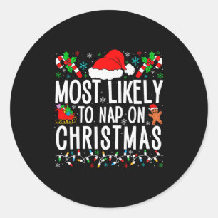 Most Likely To Nap On Christmas Funny Matching Fam Classic Round Sticker