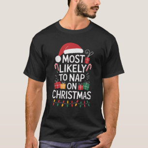 Most Likely To Nap On Christmas Napping Xmas Nappi T-Shirt