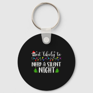 Most Likely To Need A Silent Night Family Matching Key Ring