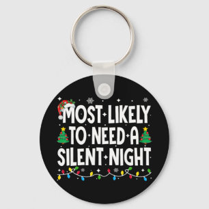 Most Likely To Need A Silent Night Family Matching Key Ring