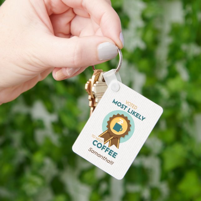 Most Likely to Need Coffee Keychain (Hand)