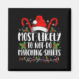 Most Likely To Not Do Matching Shirts Christmas Magnet