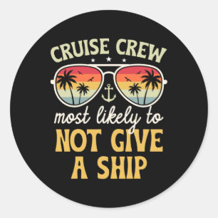 Most Likely To Not Give A Ship Matching Family Cru Classic Round Sticker
