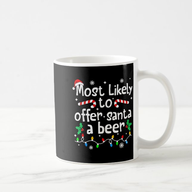 Most Likely To Offer Santa A Beer C-hristmas Match Coffee Mug (Right)