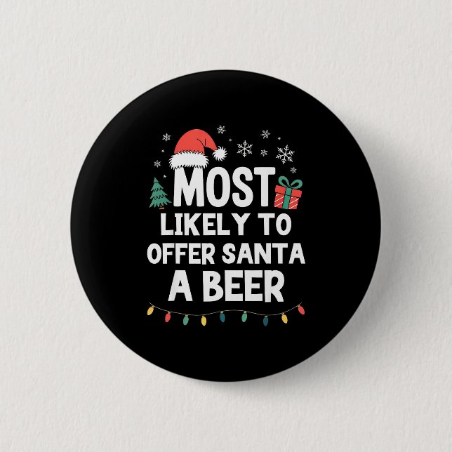 Most Likely To Offer Santa A Beer Christmas Funny  6 Cm Round Badge (Front)