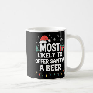 Most Likely To Offer Santa A Beer Christmas Funny  Coffee Mug