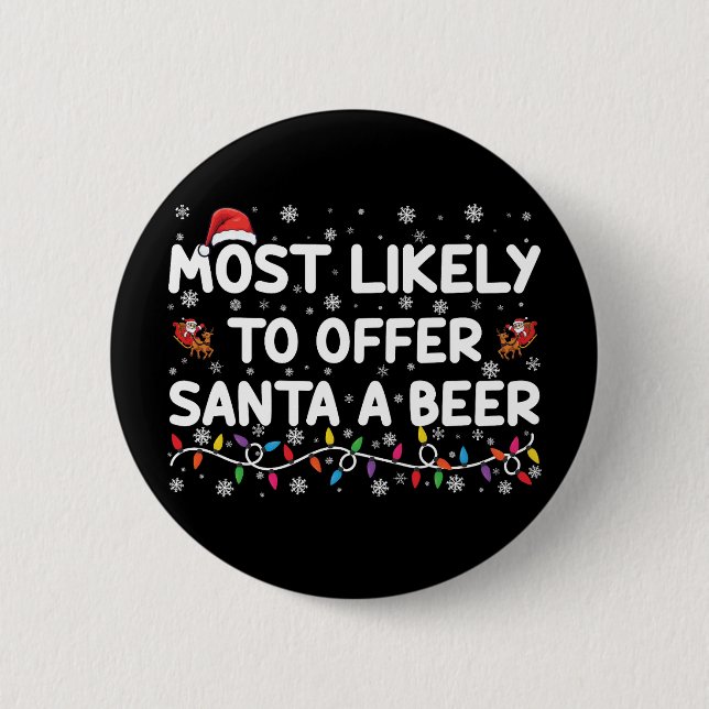 Most Likely To Offer Santa A Beer Christmas Lights 6 Cm Round Badge (Front)