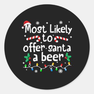 Most Likely To Offer Santa A Beer Christmas Matchi Classic Round Sticker