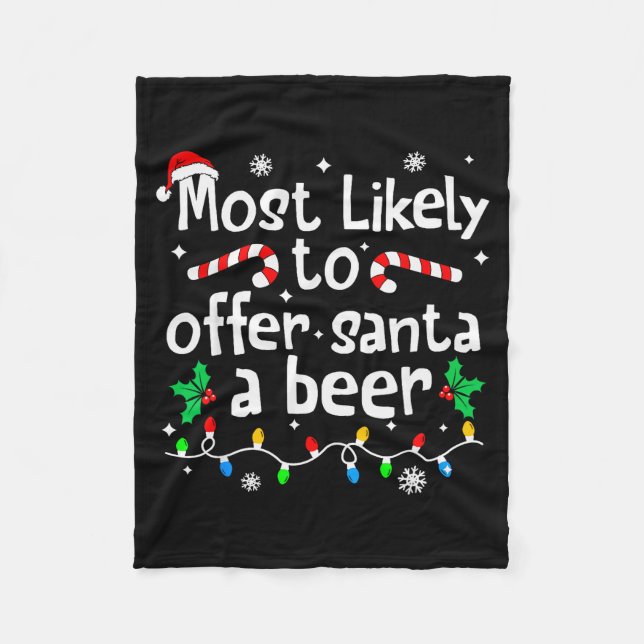 Most Likely To Offer Santa A Beer Christmas Matchi Fleece Blanket (Front)