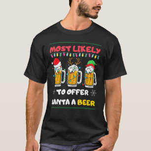Most Likely To Offer Santa A Beer  Drinking Christ T-Shirt