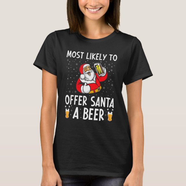 Most Likely To Offer Santa A Beer  Drinking Christ T-Shirt (Front)