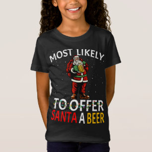 Most Likely To Offer Santa A Beer Drinking Christm T-Shirt