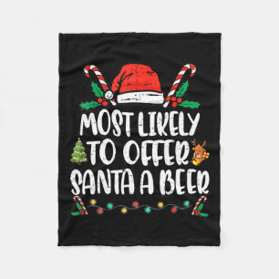 Most Likely To Offer Santa A Beer Family Christmas Fleece Blanket