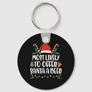 Most Likely To Offer Santa A Beer Family Christmas Key Ring