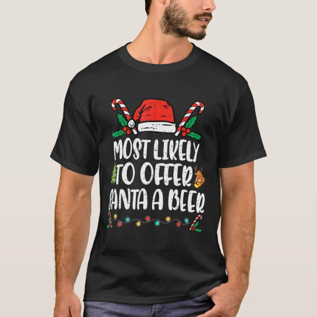 Most Likely To Offer Santa A Beer Family Christmas T-Shirt (Front)
