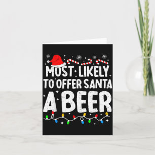 Most Likely To Offer Santa A Beer Family Matching Card