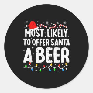 Most Likely To Offer Santa A Beer Family Matching Classic Round Sticker