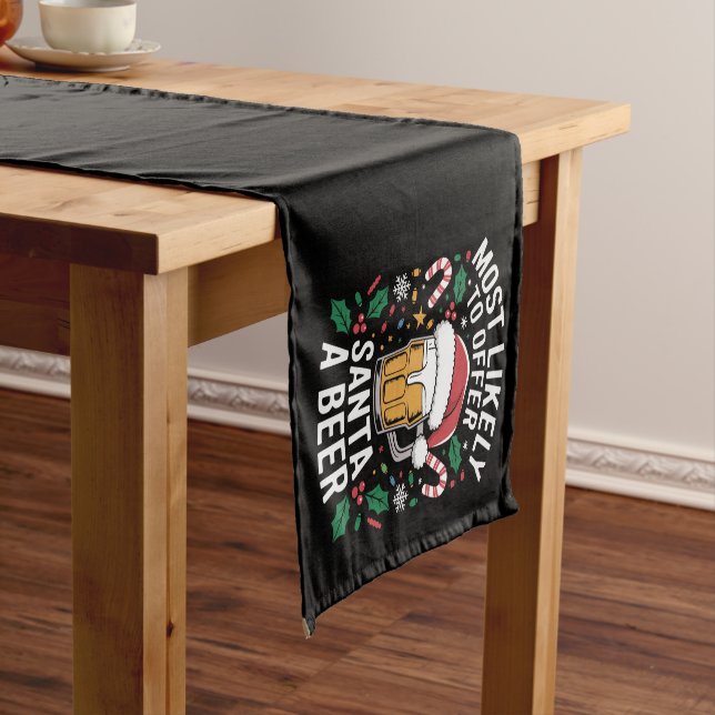 Most Likely To Offer Santa a Beer Family Matching  Short Table Runner (In Situ)