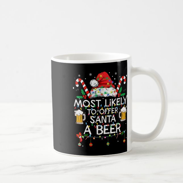Most Likely To Offer Santa A Beer Fun Christmas Dr Coffee Mug (Right)