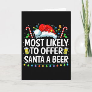 Most Likely To Offer Santa A Beer Fun Drinking Chr Card