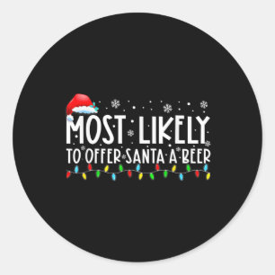 Most Likely To Offer Santa A Beer Fun Drinking Chr Classic Round Sticker