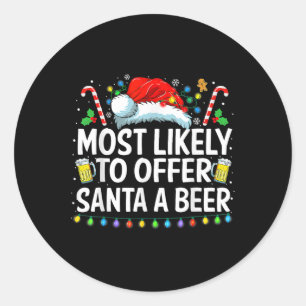 Most Likely To Offer Santa A Beer Fun Drinking Chr Classic Round Sticker