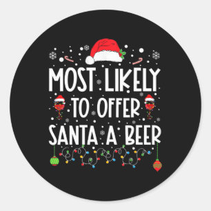 Most Likely To Offer Santa A Beer Fun Drinking Chr Classic Round Sticker