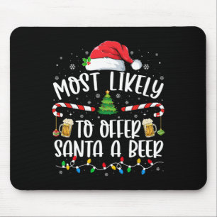 Most Likely To Offer Santa A Beer Fun Drinking Chr Mouse Mat