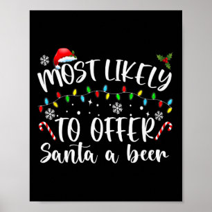 Most Likely To Offer Santa A Beer Fun Drinking Chr Poster