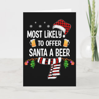 Most Likely To Offer Santa A Beer Fun Family Chris Card