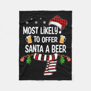 Most Likely To Offer Santa A Beer Fun Family Chris Fleece Blanket