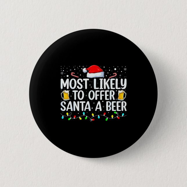 Most Likely To Offer Santa A Beer Funny Drinking C 6 Cm Round Badge (Front)