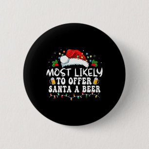 Most Likely To Offer Santa A Beer Funny Drinking C 6 Cm Round Badge