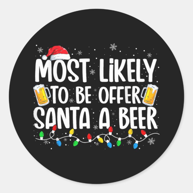 most likely to offer santa a beer funny drinking c classic round sticker (Front)
