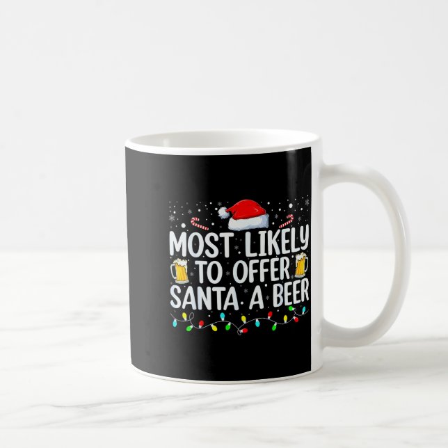 Most Likely To Offer Santa A Beer Funny Drinking C Coffee Mug (Right)