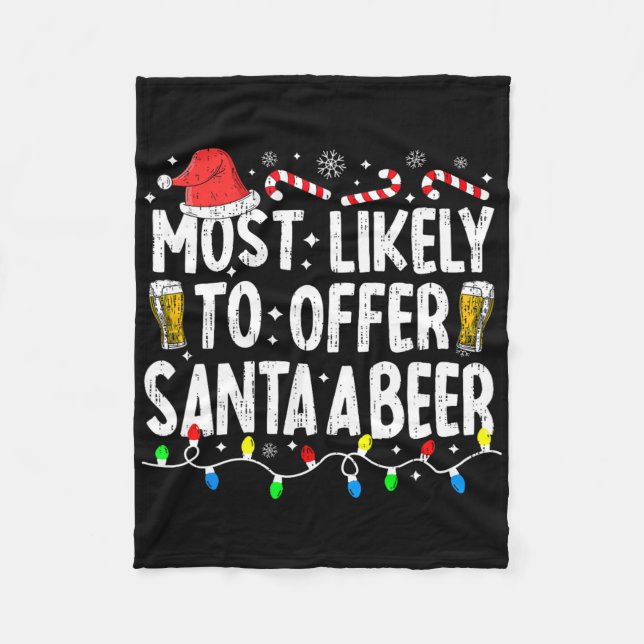 Most Likely To Offer Santa A Beer Funny Drinking C Fleece Blanket (Front)
