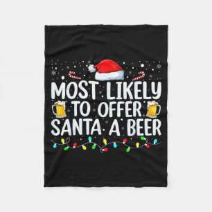 Most Likely To Offer Santa A Beer Funny Drinking C Fleece Blanket